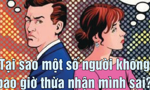 GÓC NHÌN THÚ VỊ: - Tại sao một số người không bao giờ thừa nhận mình sai?