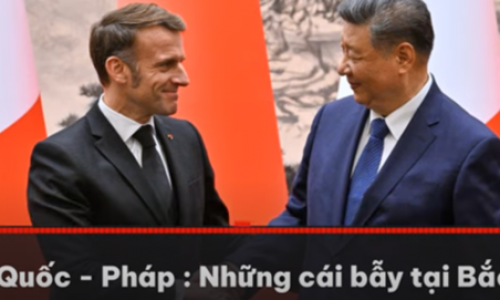 Đối thoại với Trung Quốc : Những cái bẫy chờ đợi tổng thống Pháp tại Bắc Kinh