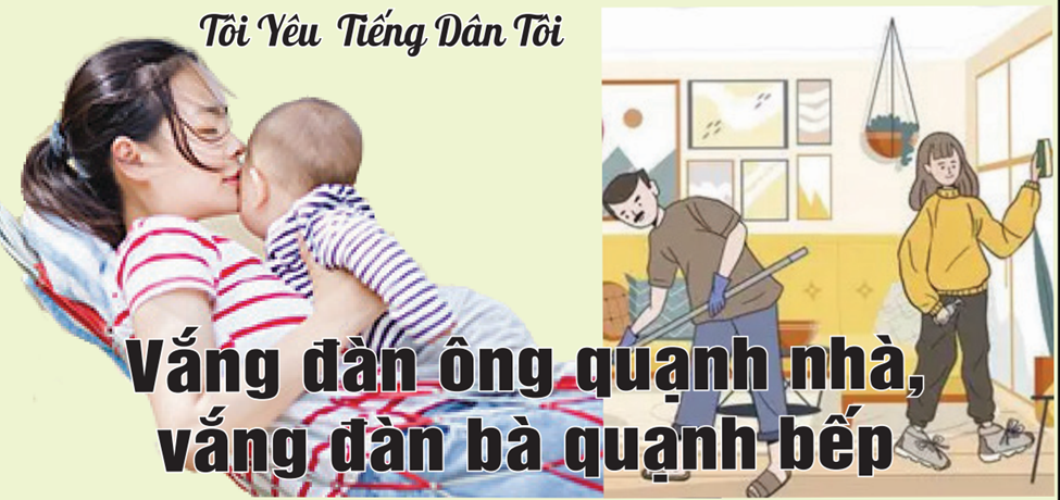 Tôi Yêu Tiếng Dân Tôi: Vắng đàn ông quạnh nhà, vắng đàn bà quạnh bếp.