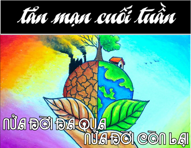 TẢN MẠN CUỐI TUẦN - NỬA ĐỜI DÃ QUA, NỬA ĐỜI CÒN LẠI
